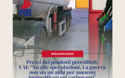 Prezzi dei prodotti petroliferi, FAI: &ldquo;No alle speculazioni. La guerra non sia un alibi per aumenti ingiustificati sui carburanti